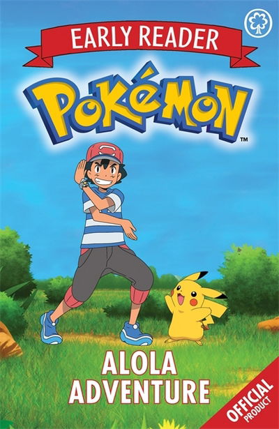 The Official Pokemon Early Reader: Alola Adventure: Book 1 - The Official Pokemon Early Reader - Pokemon - Kirjat - Hachette Children's Group - 9781408352274 - torstai 7. syyskuuta 2017