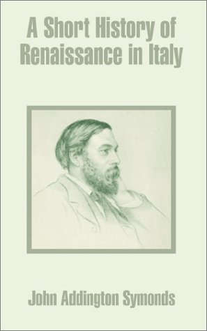 Cover for John Addington Symonds · A Short History of Renaissance in Italy (Pocketbok) (2002)