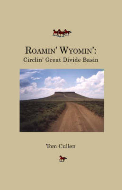 Roamin' Wyomin': Circlin' Great Divide Basin - Tom Cullen - Bøger - Trafford Publishing - 9781412001274 - 14. august 2003