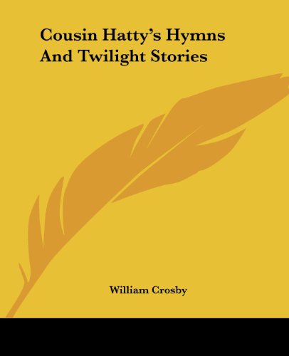 Cover for William Crosby · Cousin Hatty's Hymns and Twilight Stories (Paperback Book) (2004)