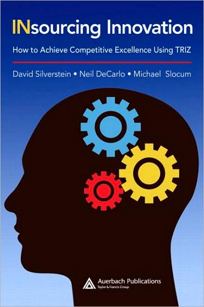 Cover for David Silverstein · Insourcing Innovation: How to Achieve Competitive Excellence Using TRIZ (Hardcover Book) (2007)