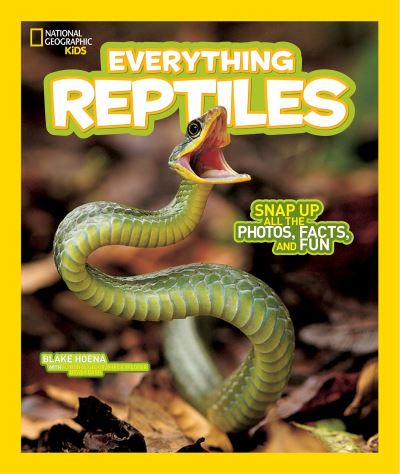 Cover for Blake Hoena · National Geographic Kids Everything Reptiles: Snap Up All the Photos, Facts, and Fun - National Geographic Kids Everything (Hardcover Book) (2016)