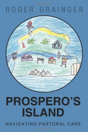 Cover for Roger Grainger · Prospero's Island: Navigating Pastoral Care (Paperback Book) (2010)