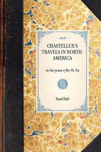 Cover for Basil Hall · Chastellux's Travels in North-america: in the Years 1780-81-82 (Travel in America) (Taschenbuch) (2003)