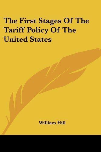 Cover for William Hill · The First Stages of the Tariff Policy of the United States (Paperback Book) (2007)