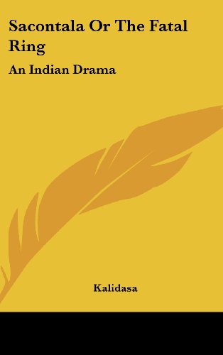 Cover for Kalidasa · Sacontala or the Fatal Ring: an Indian Drama (Hardcover Book) (2005)