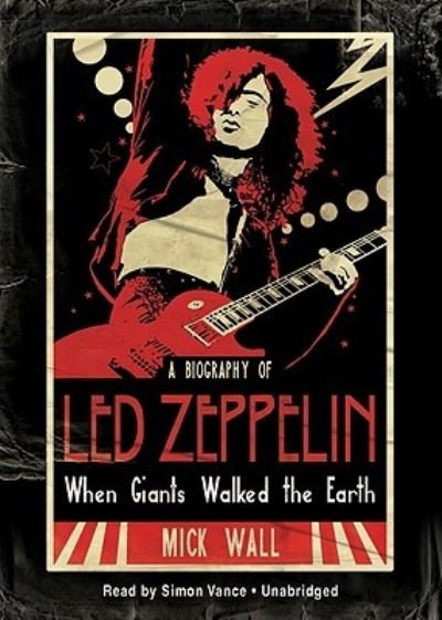 Cover for Mick Wall · When Giants Walked the Earth A Biography of Led Zeppelin (CD) (2009)