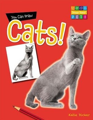 You Can Draw Cats! (Draw Your Pet!) - Katie Dicker - Kirjat - Gareth Stevens Publishing - 9781433987274 - keskiviikko 16. tammikuuta 2013