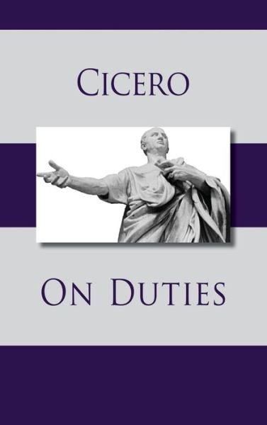 On Duties - Marcus Tullius Cicero - Livros - Editorium - 9781434117274 - 23 de novembro de 2010
