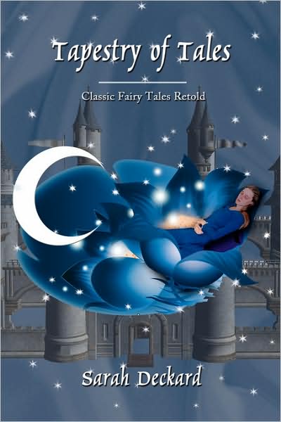 Cover for Sarah Deckard · Tapestry of Tales: Classic Fairy Tales Retold (Paperback Book) (2008)