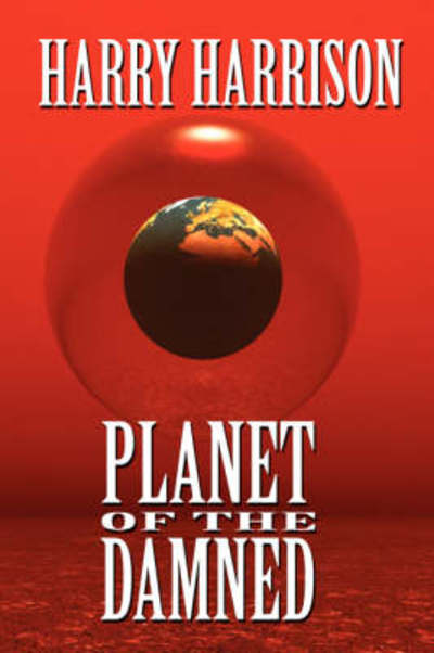 Cover for Harry Harrison · Planet of the Damned (Hardcover Book) (2007)