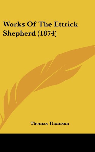 Cover for Thomas Thomson · Works of the Ettrick Shepherd (1874) (Hardcover Book) (2008)