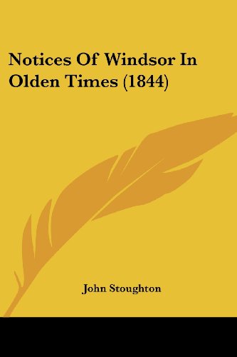 Cover for John Stoughton · Notices of Windsor in Olden Times (1844) (Paperback Book) (2008)