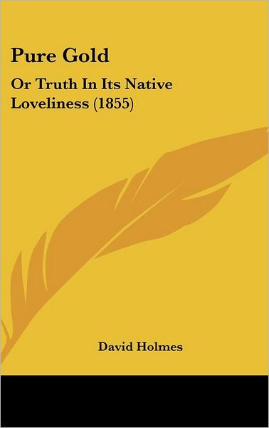 Cover for David Holmes · Pure Gold: or Truth in Its Native Loveliness (1855) (Inbunden Bok) (2008)