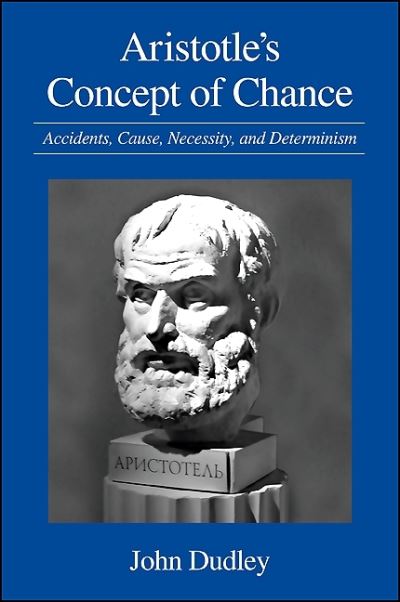 Cover for John Dudley · Aristotle's concept of chance (Book) (2012)