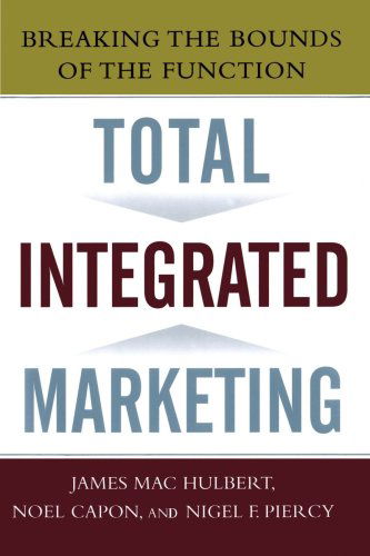 Total Integrated Marketing: Breaking the Bounds of the Function - Nigel F. Piercy - Bücher - Free Press - 9781439167274 - 25. März 2009