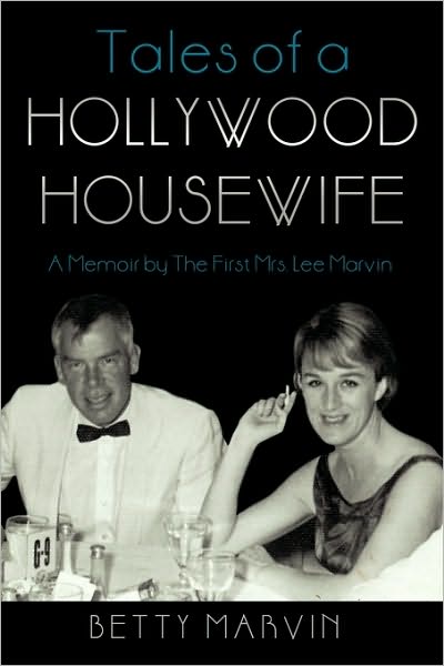 Cover for Marvin Betty Marvin · Tales of a Hollywood Housewife: a Memoir by the First Mrs. Lee Marvin (Paperback Book) (2010)