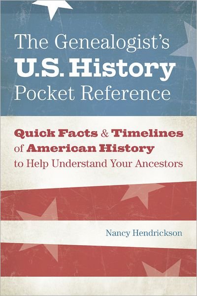 Cover for Nancy Hendrickson · The Genealogist's U.S. History Pocket Reference: Quick Facts &amp; Timelines of American History to Help Understand Your Ancestors (Taschenbuch) (2013)