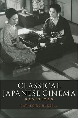 Classical Japanese Cinema Revisited - Professor Catherine Russell - Books - Continuum Publishing Corporation - 9781441133274 - June 16, 2011