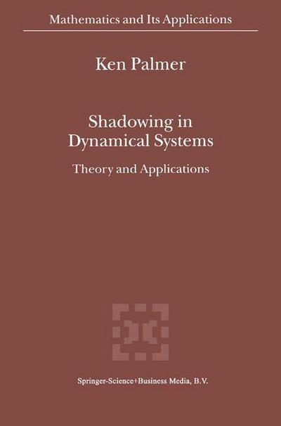 Cover for K.j. Palmer · Shadowing in Dynamical Systems - Mathematics and Its Applications (Paperback Book) [1st Ed. Softcover of Orig. Ed. 2000 edition] (2010)