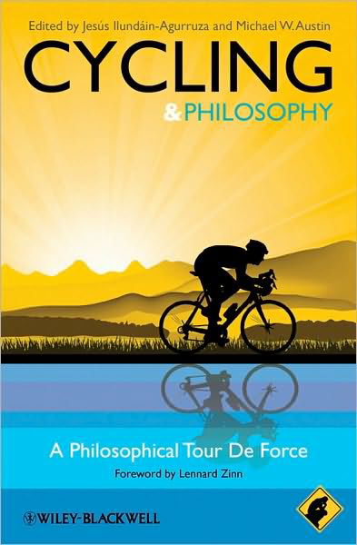 Cover for J Ilundain-Agurru · Cycling - Philosophy for Everyone: A Philosophical Tour de Force - Philosophy for Everyone (Taschenbuch) (2010)