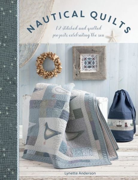 Cover for Lynette Anderson · Nautical Quilts: 12 Stitched and Quilted Projects Celebrating the Sea (Taschenbuch) (2019)