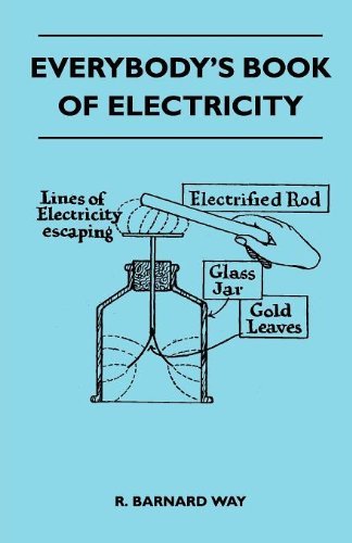 Cover for R. Barnard Way · Everybody's Book of Electricity - a First Introduction to the Principles of Electricity and a Simple Explanation of Modern Electrical Appliances and Machines (Paperback Book) (2010)