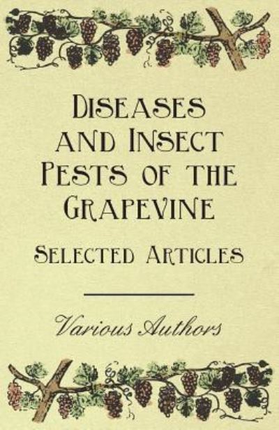 Diseases and Insect Pests of the Grapevine - Selected Articles - V/A - Books - Jennings Press - 9781446534274 - February 8, 2011