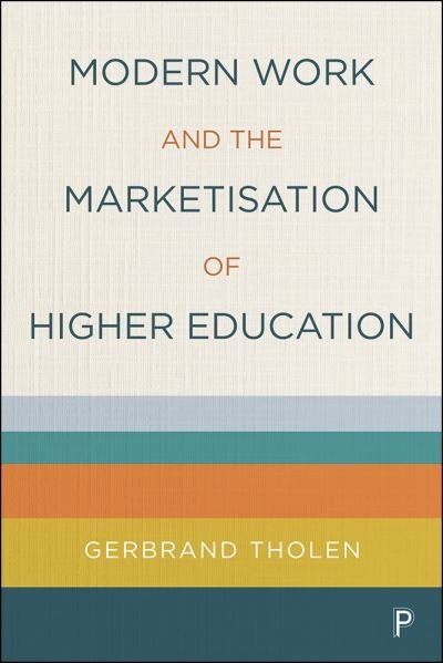 Cover for Gerbrand Tholen · Modern Work and the Marketisation of Higher Education (Hardcover Book) (2022)