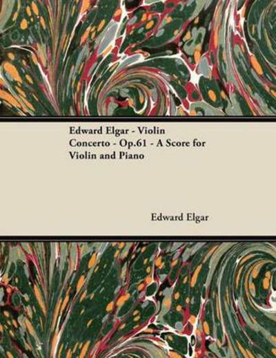 Cover for Edward Elgar · Edward Elgar - Violin Concerto - Op.61 - a Score for Violin and Piano (Paperback Bog) (2012)