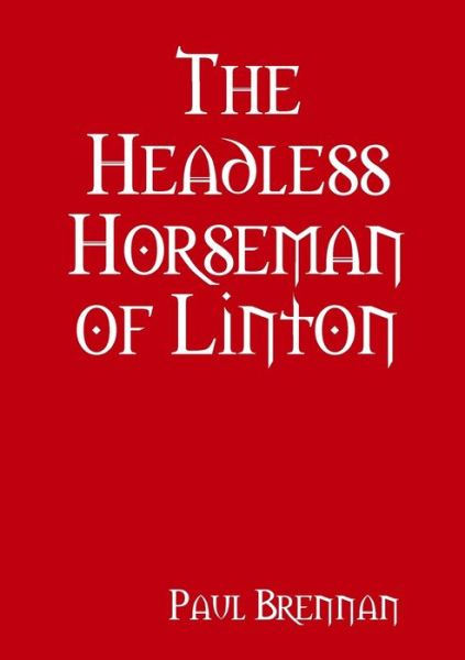 Cover for Paul Brennan · Headless Horseman of Linton (Book) (2011)