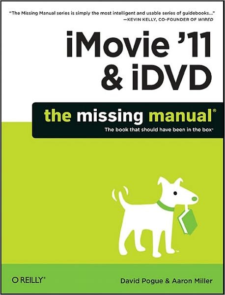 Imovie '11 & Idvd: the Missing Manual - David Pogue - Kirjat - O'Reilly Media - 9781449393274 - tiistai 10. toukokuuta 2011