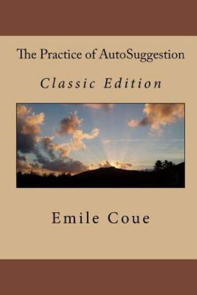 Cover for Emile Coue · The Practice of AutoSuggestion (Taschenbuch) (2009)