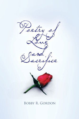 Cover for Bobby R Gordon · Poetry of Love and Sacrifice (Paperback Book) (2010)