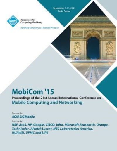 Cover for Mobicom 15 Conference Committee · MobiCom 15 21st International Conference on Mobile Computing and Networking (Paperback Book) (2015)