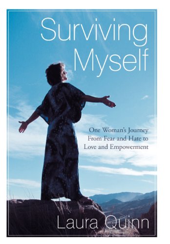 Cover for Laura Quinn · Surviving Myself: One Woman's Journey from Fear and Hate to Love and Empowerment (Hardcover Book) (2012)