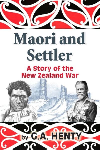 Cover for G. A. Henty · Maori and Settler: a Story of the New Zealand War (Paperback Book) (2010)