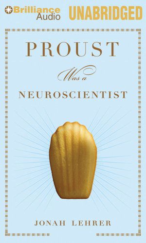 Proust Was a Neuroscientist - Jonah Lehrer - Audiolibro - Brilliance Audio - 9781455840274 - 1 de abril de 2012