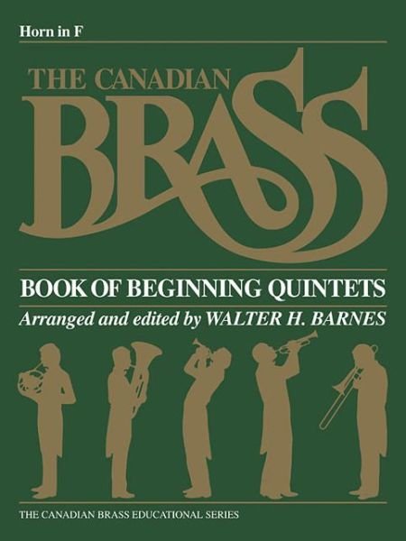 The Canadian Brass Book of Beginning Quintets - Canadian Brass - Bøker - Hal Leonard Corporation - 9781458401274 - 1. juni 1987