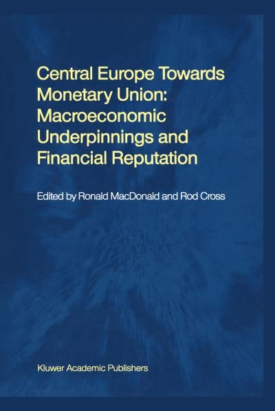 Cover for Ronald Macdonald · Central Europe towards Monetary Union: Macroeconomic Underpinnings and Financial Reputation (Paperback Book) [Softcover reprint of the original 1st ed. 2001 edition] (2012)