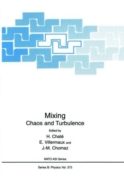 Cover for H Chate · Mixing: Chaos and Turbulence - NATO Science Series B (Paperback Book) [Softcover reprint of the original 1st ed. 1999 edition] (2012)