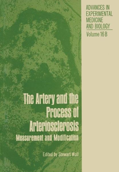 Cover for Stewart Wolf · The Artery and the Process of Arteriosclerosis: Measurement and Modification, The second half of the Proceedings of an Interdisciplinary Conference on Fundamental Data on Reactions of Vascular Tissue in Man, April 19-25, 1970, Lindau, West Germany - Advan (Paperback Book) [Softcover reprint of the original 1st ed. 1972 edition] (2012)