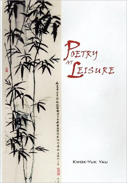 Cover for Kwok-yuk Yau · Poetry at Leisure (Innbunden bok) (2011)