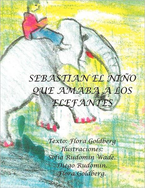 Cover for Flora Goldberg · Sebastián El Niño Que Amaba a Los Elefantes (Paperback Book) [Spanish edition] (2012)