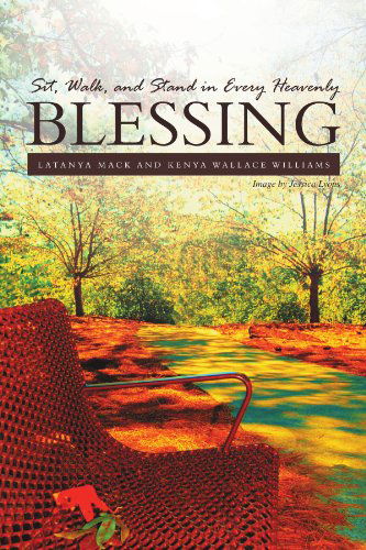 Cover for Latanya Mack · Sit, Walk, and Stand in Every Heavenly Blessing (Pocketbok) (2011)