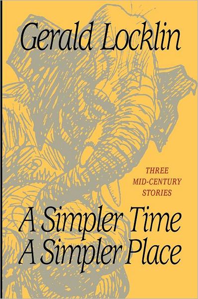 Cover for Gerald Locklin · A Simpler Time a Simpler Place: Three Mid-century Stories (Paperback Book) [Lrg edition] (2011)