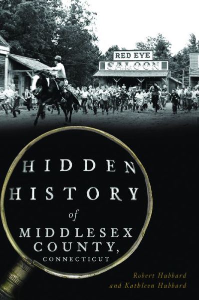 Cover for Robert Hubbard · Hidden History of Middlesex County, Connecticut (Paperback Book) (2018)