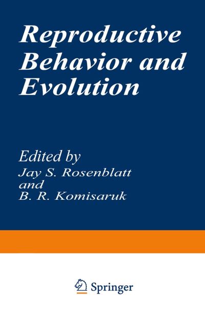 Cover for J Rosenblatt · Reproductive Behavior and Evolution - Evolution, Development, and Organization of Behavior (Paperback Book) [Softcover reprint of the original 1st ed. 1977 edition] (2013)