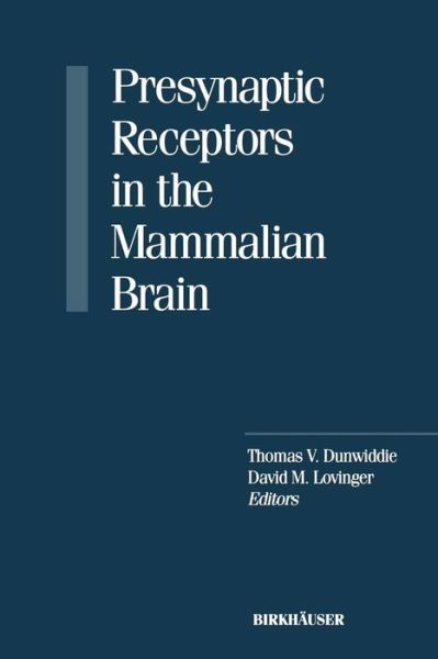 Presynaptic Receptors in the Mammalian Brain - Lovinger - Boeken - Birkhauser - 9781468468274 - 14 maart 2012
