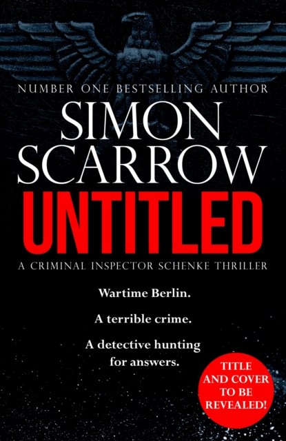 Cover for Simon Scarrow · Untitled Berlin Thriller: A gripping new World War 2 thriller from the bestselling author - CI Schenke (Hardcover Book) (2025)